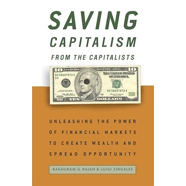 Saving Capitalism from the Capitalists, Raghuram Rajan, Luigi Zingales