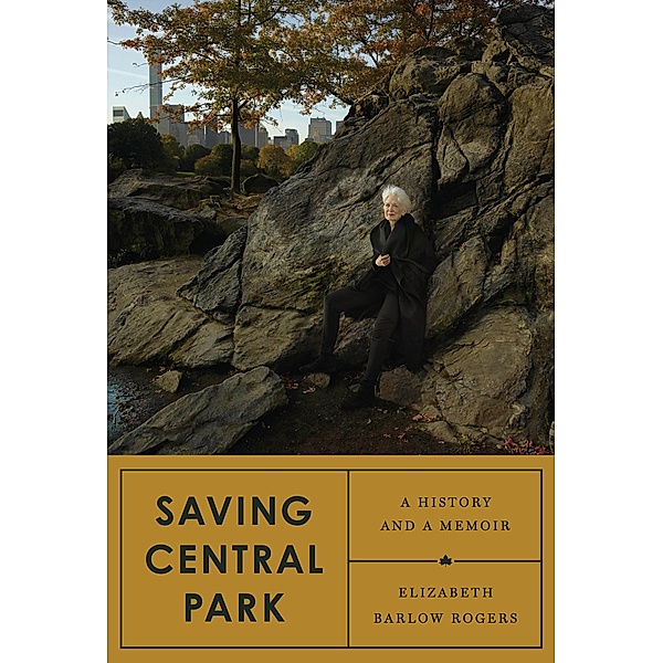 Saving Central Park, Elizabeth Barlow Rogers
