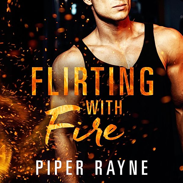 Saving Chicago - 1 - Flirting with Fire (Saving Chicago 1), Piper Rayne