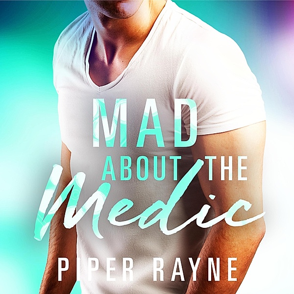 Saving Chicago - 3 - Mad about the Medic (Saving Chicago 3), Piper Rayne
