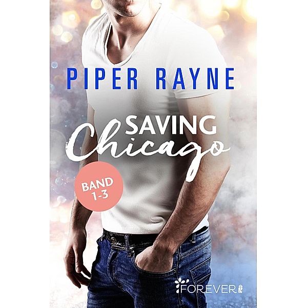 Saving Chicago Band 1-3 / Saving Chicago, Piper Rayne