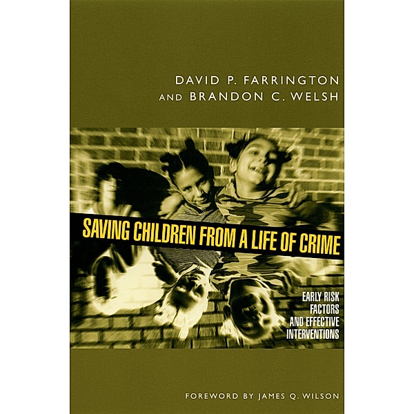 Saving Children from a Life of Crime, David P. Farrington, Brandon C. Welsh