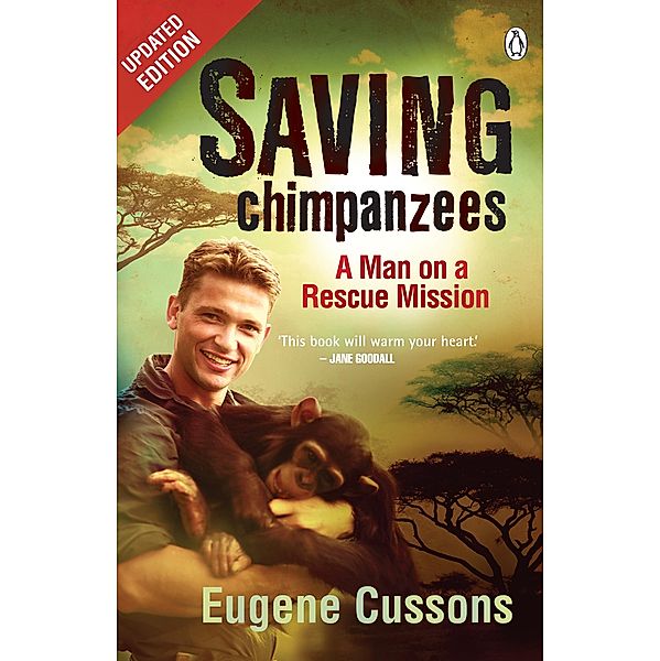 Saving Chimpanzees - A Man On A Rescue Mission, Eugene Cussons