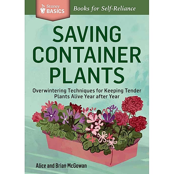 Saving Container Plants / Storey Basics, Brian McGowan, Alice McGowan
