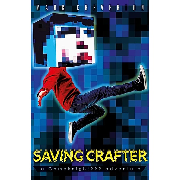 Saving Crafter: a Gameknight999 Adventure, Mark Cheverton