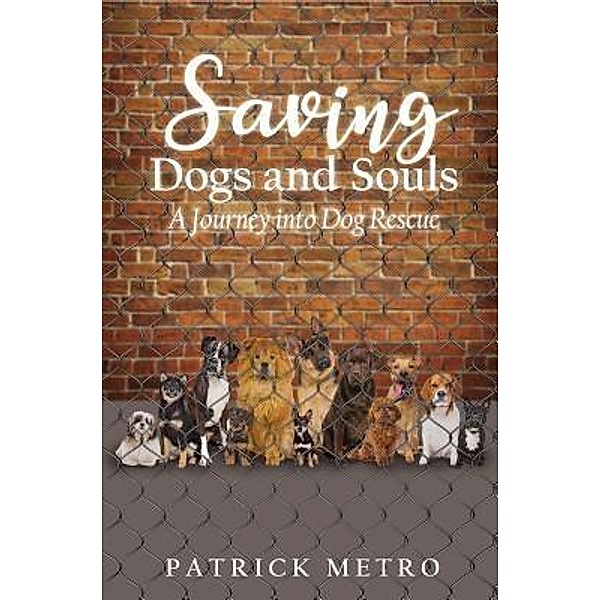 Saving Dogs and Souls / TOPLINK PUBLISHING, LLC, Patrick Metro