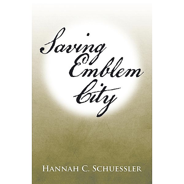 Saving Emblem City, Hannah C. Schuessler