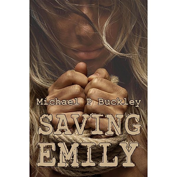 Saving Emily, Michael P Buckley