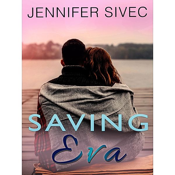 Saving Eva (The Eva Series) / The Eva Series, Jennifer Sivec