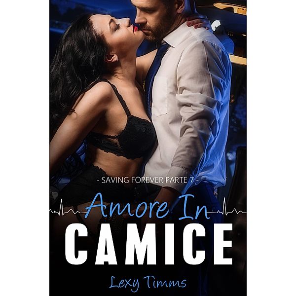 Saving Forever Parte 7 - Amore In Camice / Babelcube Inc., Lexy Timms