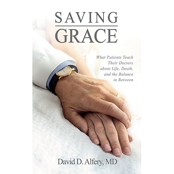 Saving Grace, David D. MD Alfery
