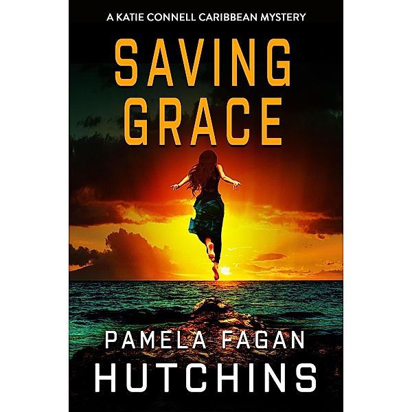 Saving Grace (A Katie Connell Caribbean Mystery) / What Doesn't Kill You Super Series of Mysteries, Pamela Fagan Hutchins