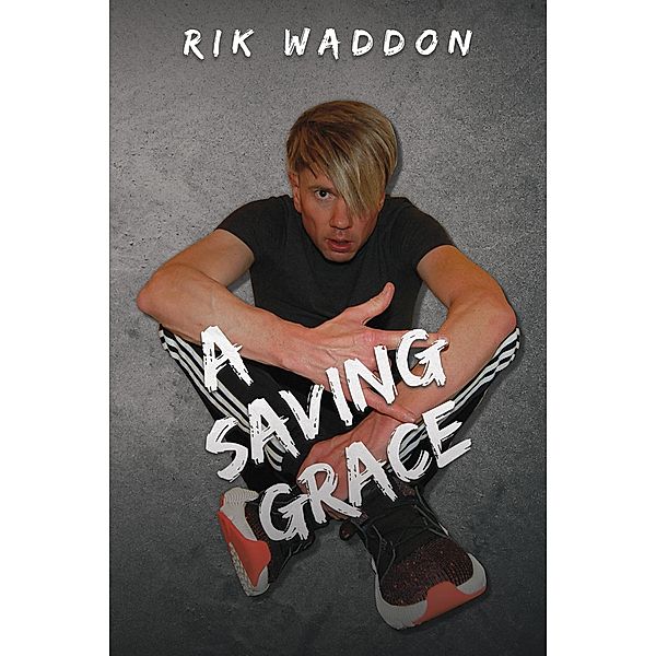 Saving Grace / Austin Macauley Publishers, Rik Waddon