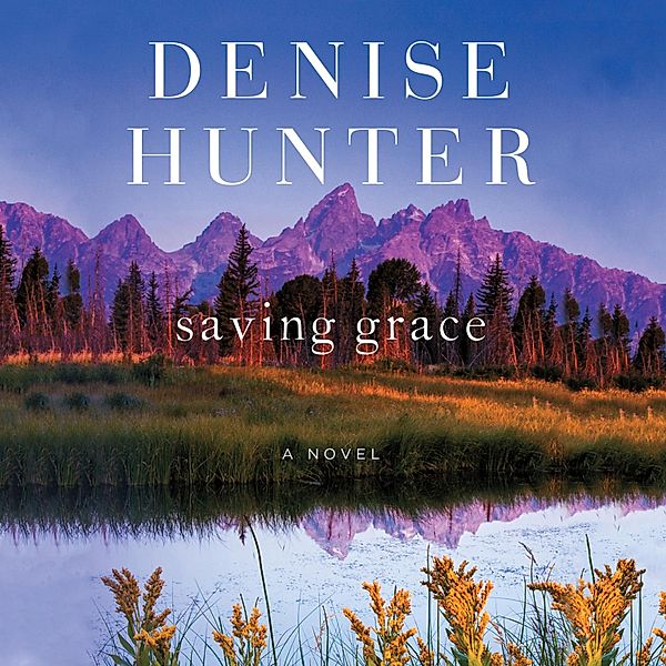 Saving Grace - New Heights, Book 2 (Unabridged), Denise Hunter