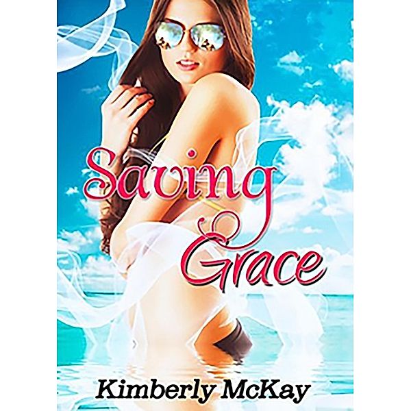 Saving Grace (The Forgiveness Series, #4) / The Forgiveness Series, Kimberly Mckay