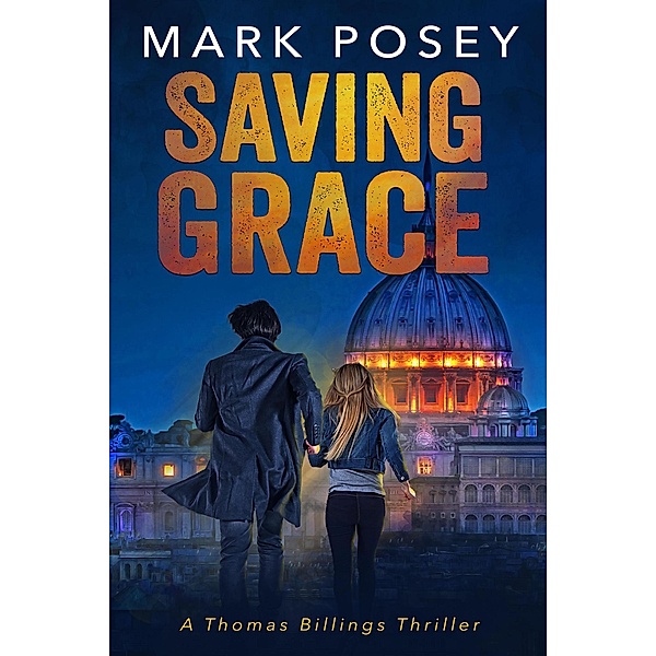 Saving Grace (Thomas Billings Thrillers, #1) / Thomas Billings Thrillers, Mark Posey