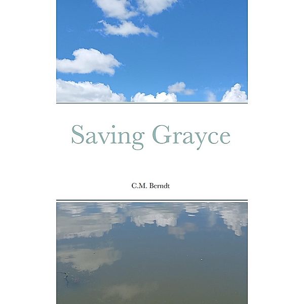 Saving Grayce, C. M. Berndt