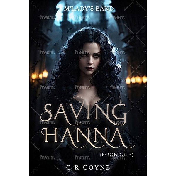 Saving Hanna (M'Lady's Band, #1) / M'Lady's Band, C. R. Coyne