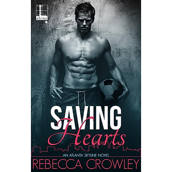Saving Hearts / An Atlanta Skyline Novel Bd.3, Rebecca Crowley