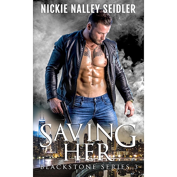 Saving Her (Blackstone, #3) / Blackstone, Nickie Nalley Seidler