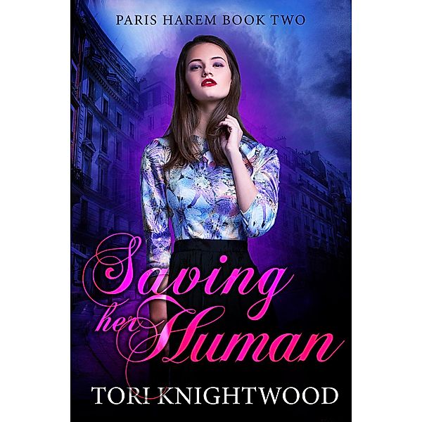 Saving Her Human (Paris Harem, #2) / Paris Harem, Tori Knightwood