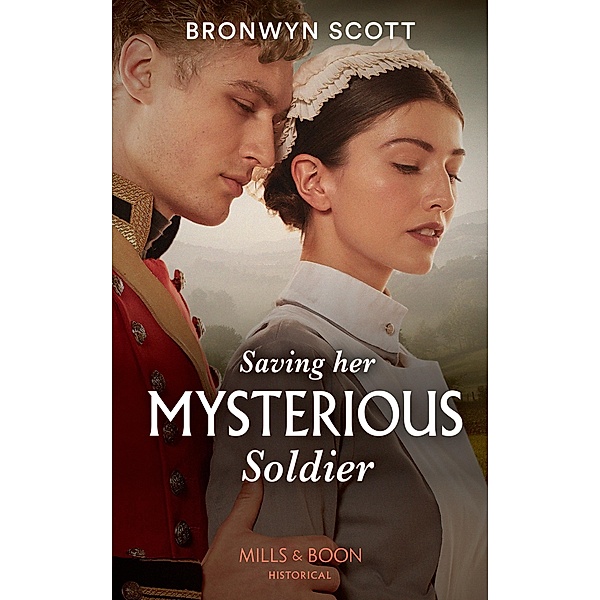 Saving Her Mysterious Soldier (The Peveretts of Haberstock Hall, Book 2) (Mills & Boon Historical), Bronwyn Scott