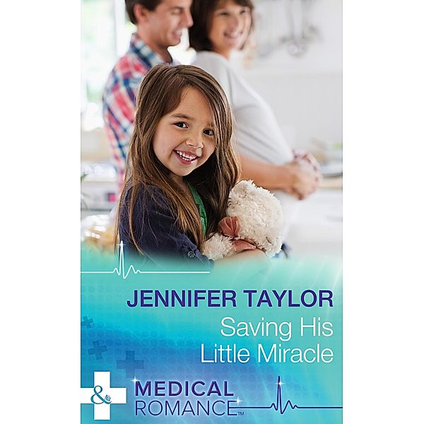 Saving His Little Miracle (Mills & Boon Medical) / Mills & Boon Medical, Jennifer Taylor