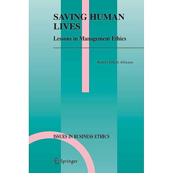 Saving Human Lives / Issues in Business Ethics Bd.21, Robert E. Allinson