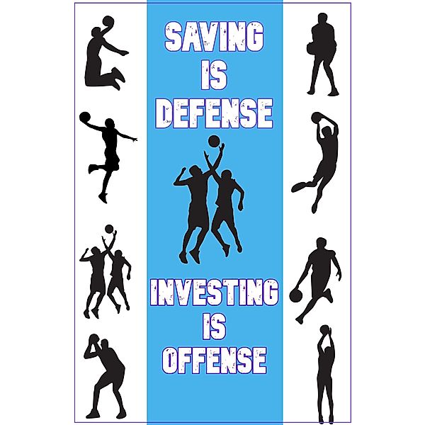 Saving is Defense: Investing is Offense (Financial Freedom, #161) / Financial Freedom, Joshua King