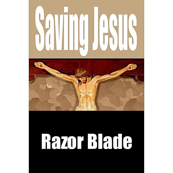 Saving Jesus, Razor Blade