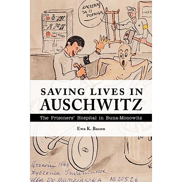Saving Lives in Auschwitz, Ewa K. Bacon