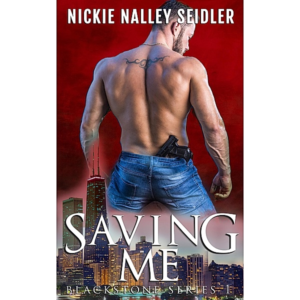 Saving Me (Blackstone, #1) / Blackstone, Nickie Nalley Seidler
