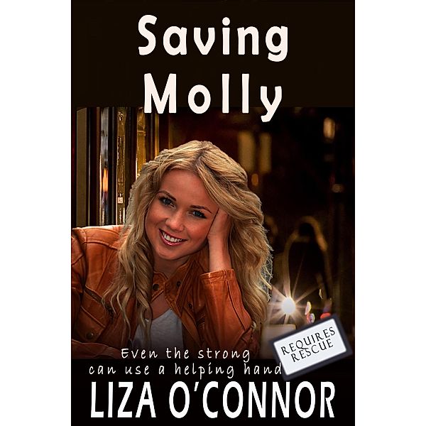 Saving Molley (Requires Rescue, #2) / Requires Rescue, Liza O'Connor