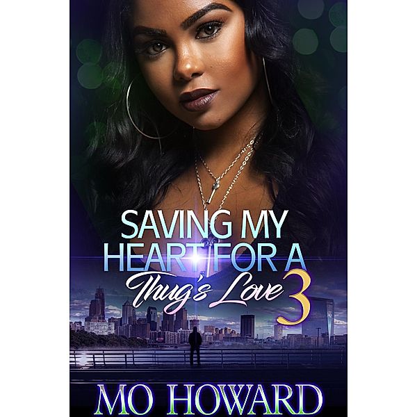 Saving My Heart For A Thug's Love 3 / Saving My Heart For A Thug's Love Bd.3, Mo Howard