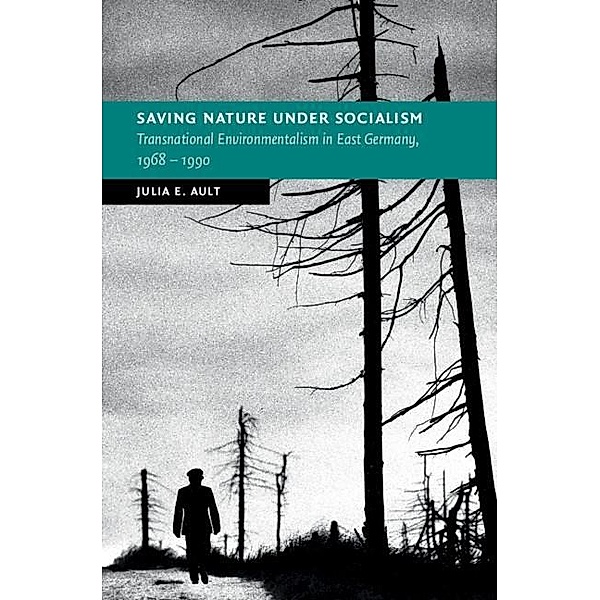 Saving Nature Under Socialism / New Studies in European History, Julia E. Ault