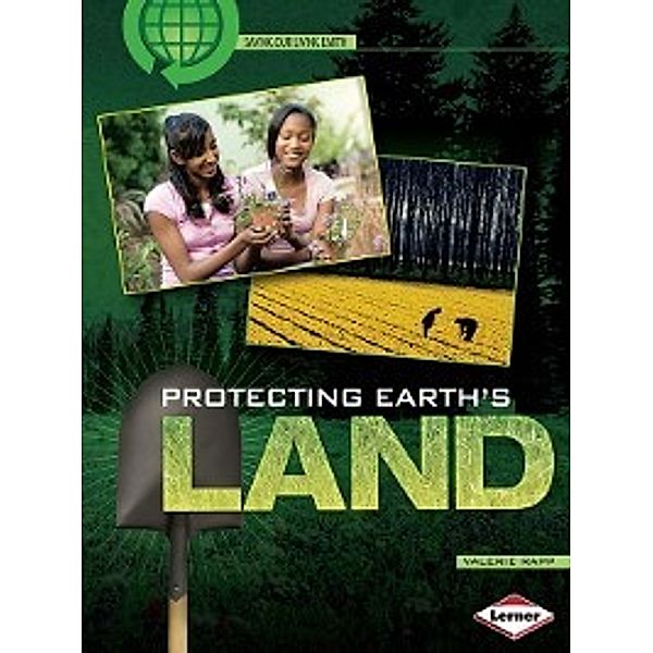 Saving Our Living Earth: Protecting Earth's Land, Valerie Rapp