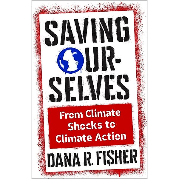 Saving Ourselves / Society and the Environment, Dana R. Fisher