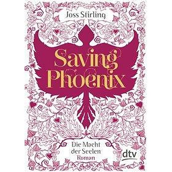 Saving Phoenix / Die Macht der Seelen Bd.2, Joss Stirling