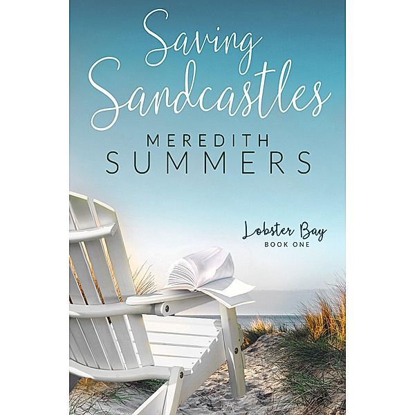 Saving Sandcastles (Lobster Bay, #1) / Lobster Bay, Meredith Summers