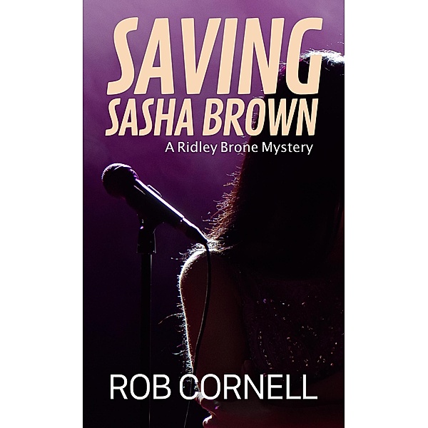 Saving Sasha Brown (Ridley Brone Mysteries, #3) / Ridley Brone Mysteries, Rob Cornell