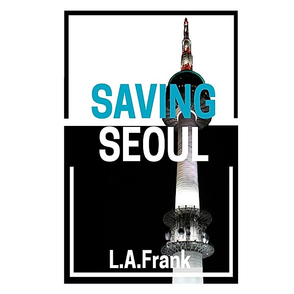 Saving Seoul, L. A. Frank