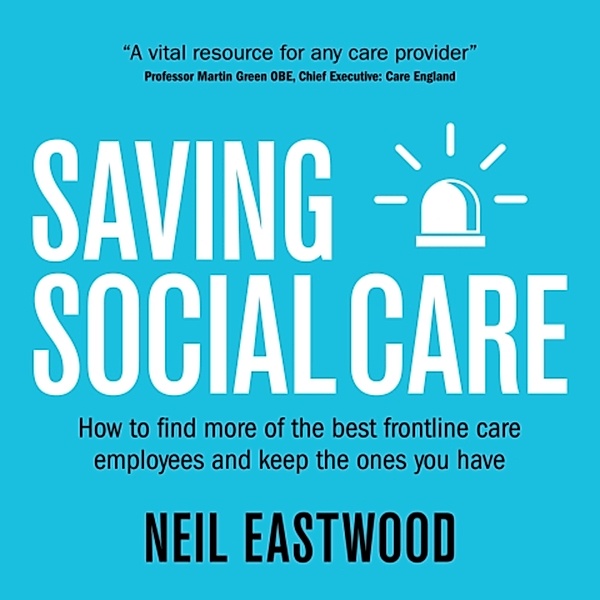 Saving Social Care, Neil Eastwood