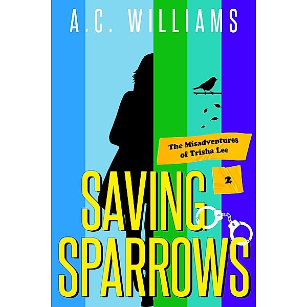 Saving Sparrows (The Misadventures of Trisha Lee, #2) / The Misadventures of Trisha Lee, A. C. Williams