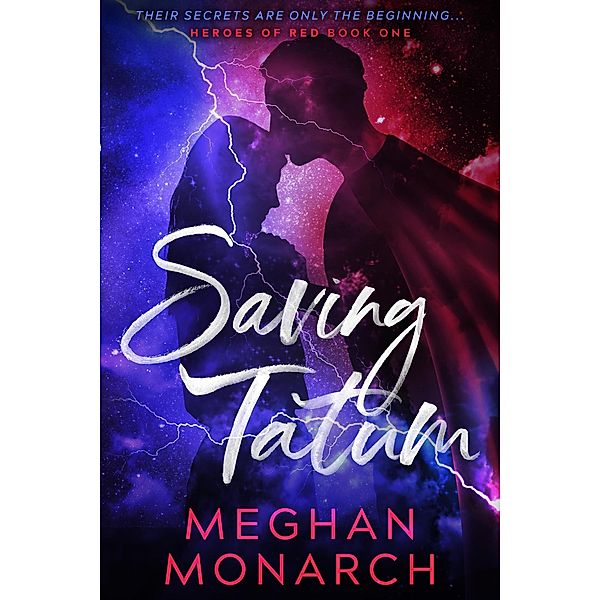 Saving Tatum (Heroes of Red Series, #1) / Heroes of Red Series, Meghan Monarch