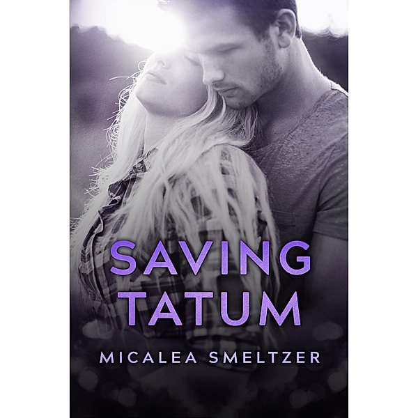 Saving Tatum (Trace + Olivia, #4) / Trace + Olivia, Micalea Smeltzer