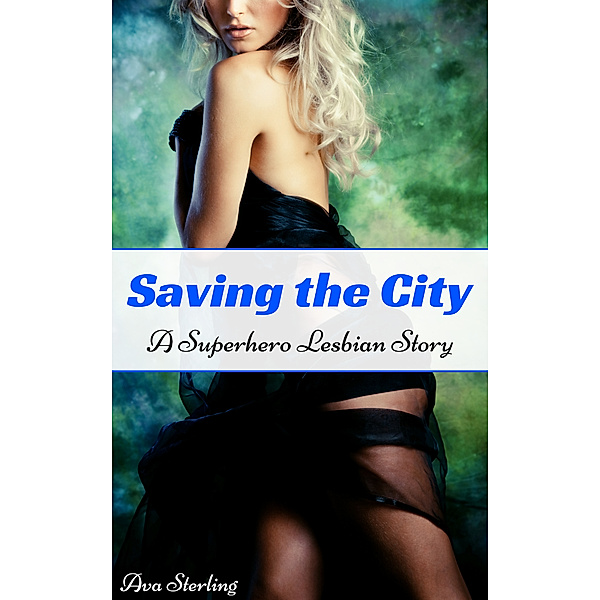 Saving the City: A Superhero Lesbian Story, Ava Sterling