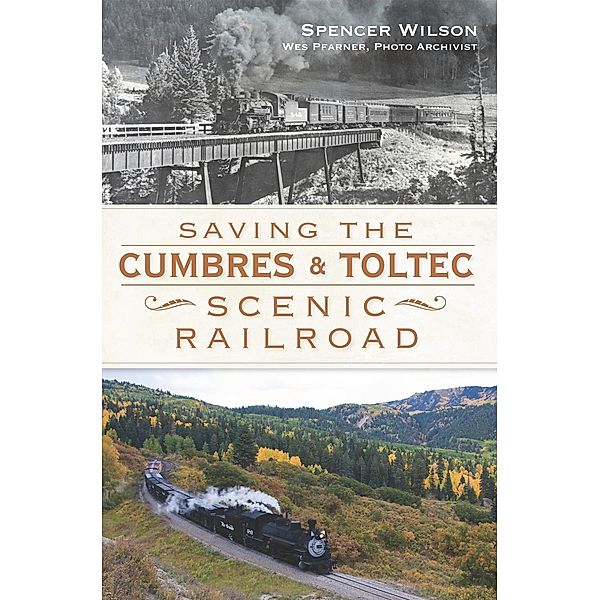 Saving the Cumbres & Toltec Scenic Railroad, Spencer Wilson