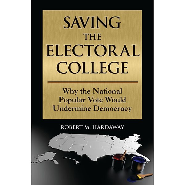 Saving the Electoral College, Robert M. Hardaway