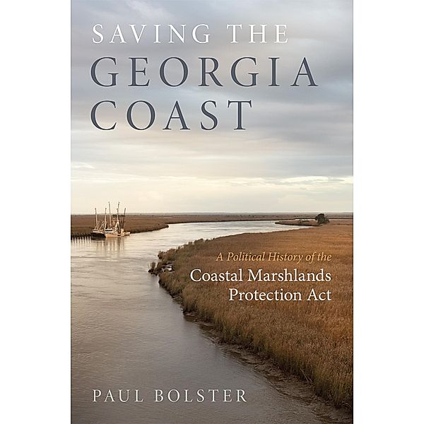 Saving the Georgia Coast / Wormsloe Foundation Nature Books Bd.36, Paul Bolster