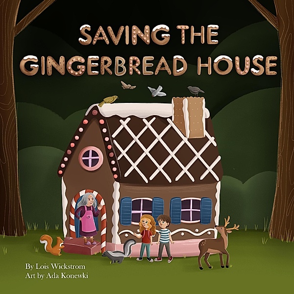 Saving the Gingerbread House (science folktales, #7) / science folktales, Lois Wickstrom